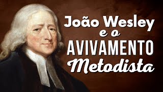 João Wesley e o avivamento metodista