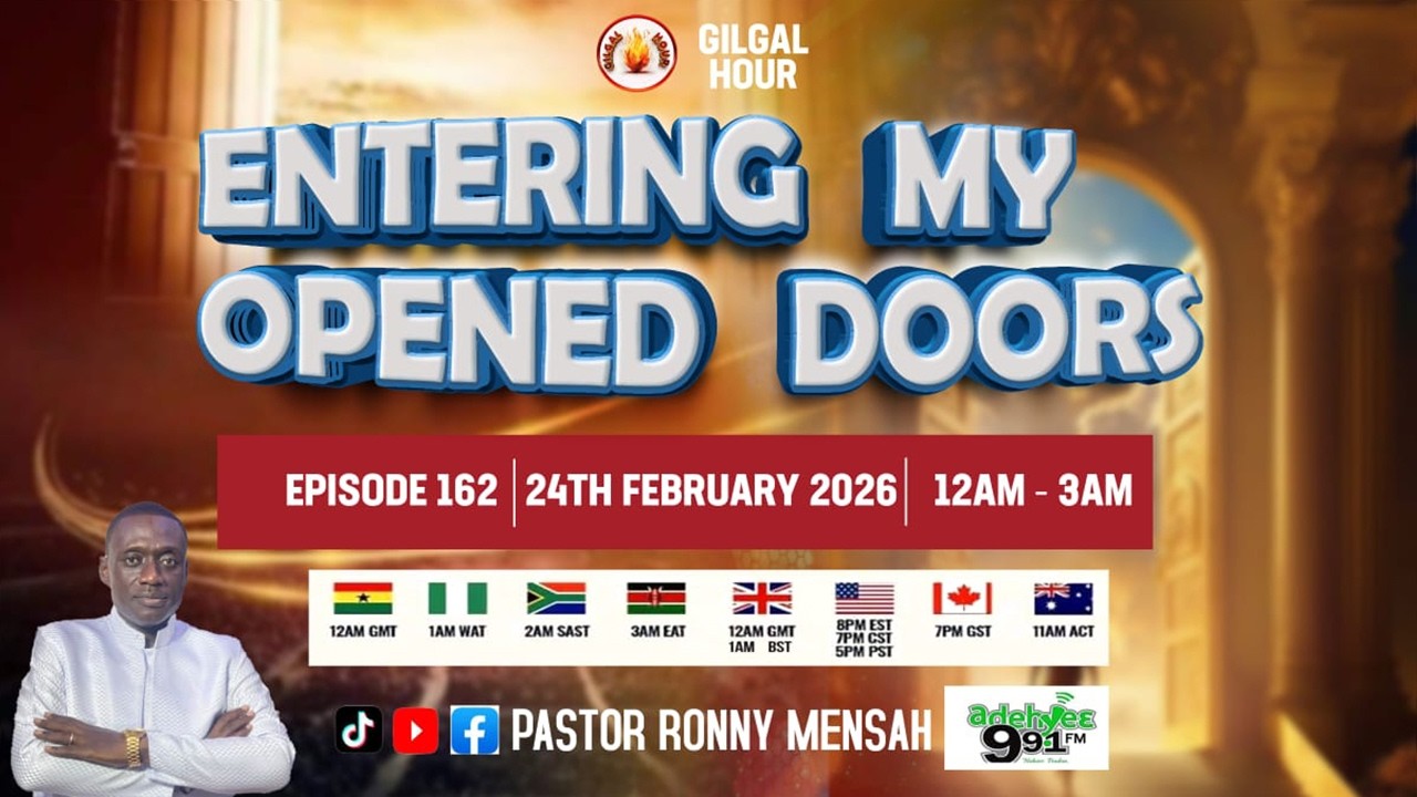 GILGAL HOUR EPISODE 162 || ENTERING MY OPENED DOORS || 24TH FEBRUARY, 2026.