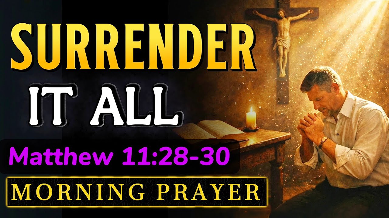 SURRENDER IT ALL - Miracle Morning Prayer to Release Your Burdens and Walk in Divine Freedom