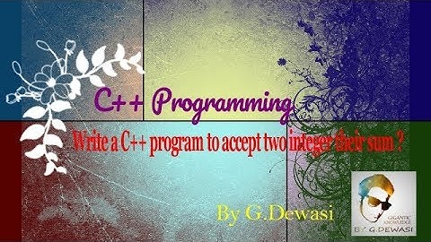 [1]Write a C++ program to accept two integer their sum ?