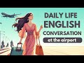 At The Airport English Conversation Travel English Listening Speaking Practice Podcast