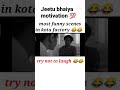 jeetu bhaiya motivation💯 Kota Factory ultimate motivation funny YouTube shorts yt shorts TVF tvf bts