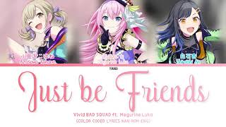 「FULL」Just be Friends - Vivid BAD SQUAD ft. Megurine Luka [KAN|ROM|ENG]