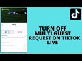 How to turn off multi guest request on tiktok live