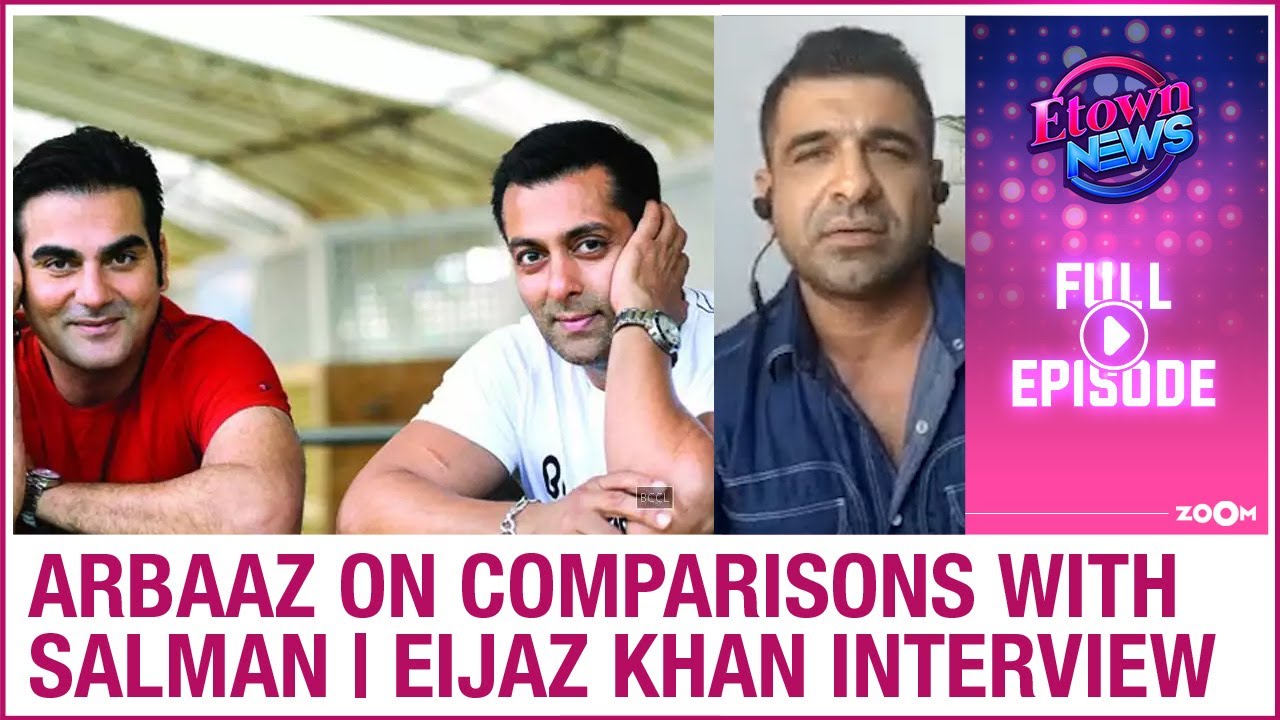 Arbaaz on comparisons with Salman | Eijaz Khan exclusive interview | E-Town News Full Episode