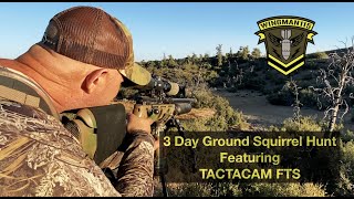 3 Day Ground Squirrel Hunt Featuring  TACTACAM FTS System