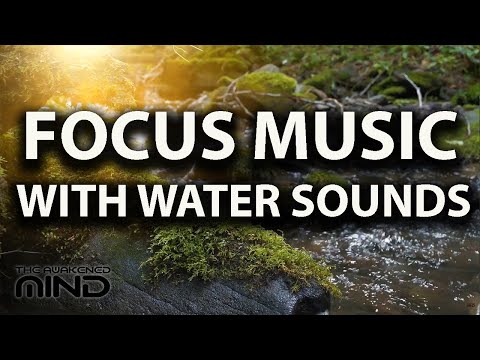 Focus Study Music with Natural Water Nature Sounds, Focus Music for Work
