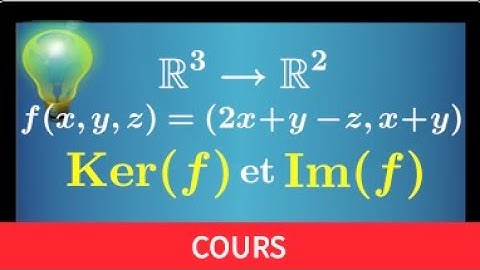 application linéaire • déterminer Ker(f) noyau et Im(f) l