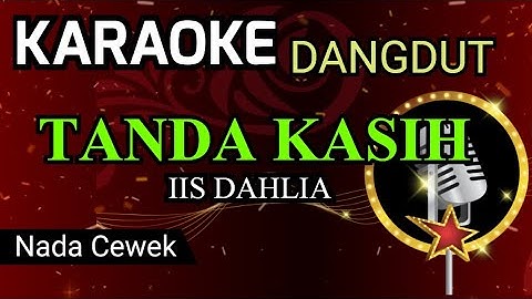 TANDA KASIH ( IIS DAHLIA ) KARAOKE DANGDUT NADA CEWEK