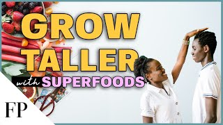 What to Eat to GROW TALLER