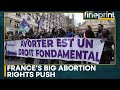 French lawmakers hold vote to make abortion a constitutional right | WION Fineprint