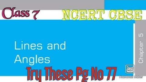 Lines And Angles: Try These Page No. 77 (Mathematics) | Class  7| NCERT CBSE