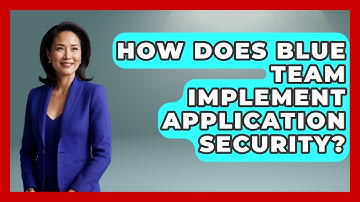How Does Blue Team Implement Application Security? - Tactical Warfare Experts