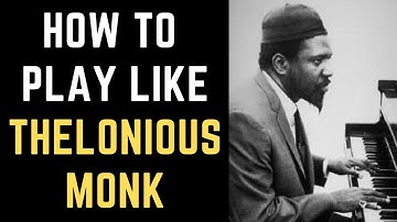 How to Sound Like Thelonious Monk