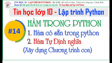 Lập trình python - Bài 14.  Hàm và Biến trong python | Tin học 10