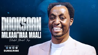 Dhoksaan Milkaa'inaa Maali ?  || 2018 || Prophet Meserat Taye || @araratvworldwide