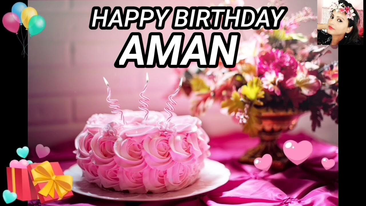 Happy Birthday Song AMAN  AMAN Happy Birthday Song ...