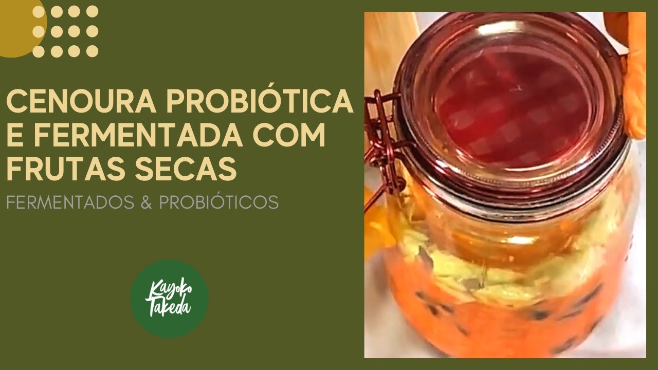 CENOURA PROBIÓTICA E FERMENTADA COM FRUTAS SECAS, COMO FAZER - ALIMENTO FERMENTADO E PROBIÓTICO