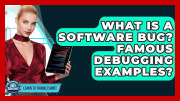 What Is A Software Bug? Famous Debugging Examples? - Learn To Troubleshoot