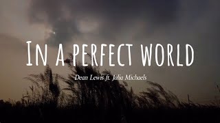 In A Perfect World - Dean Lewis ft. Julia Michaels (Lyrics video)