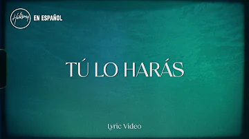 Tú Lo Harás (Lyric Video) - Hillsong En Español