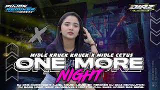 Download Lagu DJ ONE MORE NIGHT || MIDEL KRUEK KRUEK X TASSO BASS BEDIL MP3