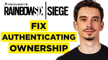 How To Fix Rainbow Six Siege Authenticating Ownership (2025) - Full Guide!