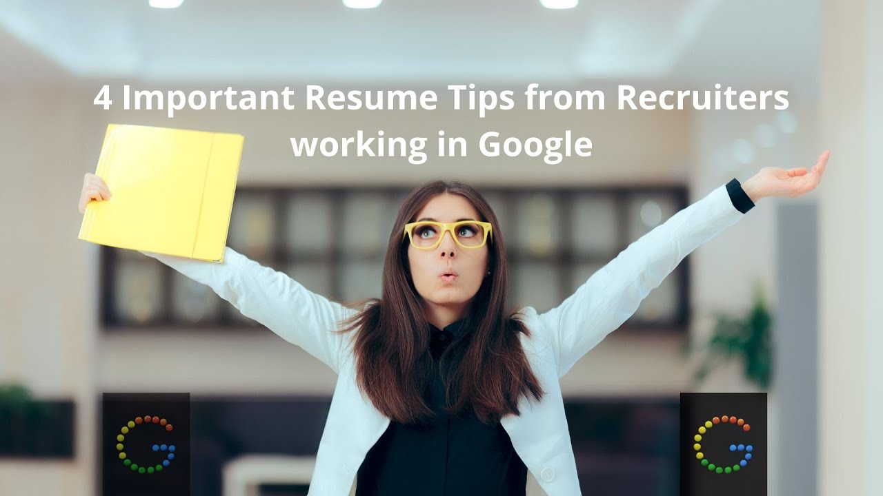 4 Important Resume Tips from Recruiters working in Google