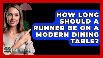 How Long Should A Runner Be On A Modern Dining Table? - Style Your Decor