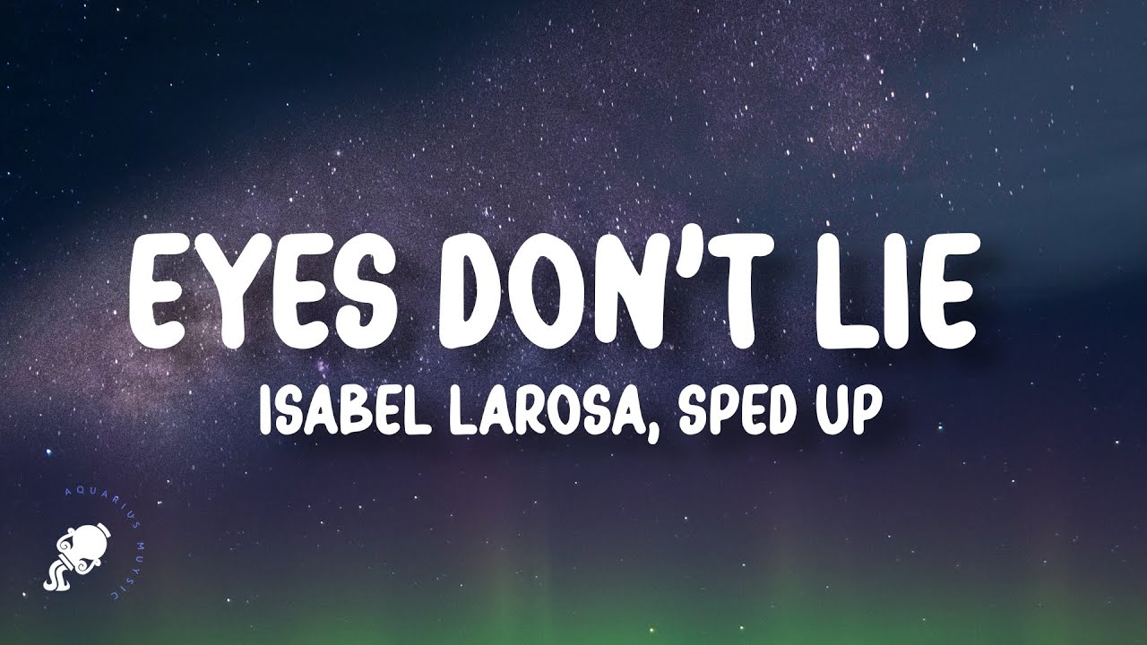Isabel LaRosa eyes don't lie sped up (Lyrics) YouTube