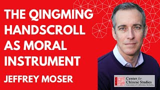 The Qingming Handscroll as Moral Instrument | Jeffrey Moser