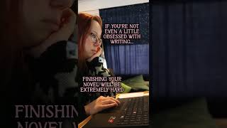 The unfortunate truth about writing a novel