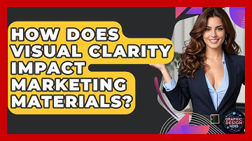 How Does Visual Clarity Impact Marketing Materials? - Graphic Design Nerd