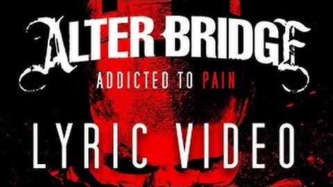 Alter Bridge - "Addicted to Pain" Lyric Video (Fan Made)