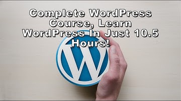 Complete WordPress Course—Part 2 | Learn WordPress in Just 10.5 Hours!