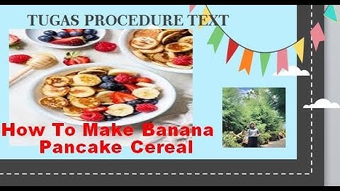 Tugas Procedure Text#How to Make Banana Pancake Cereal by Karyssa Tetiani Putri