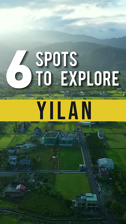 Where to go in YILAN, Taiwan? 🌊🌅🌾