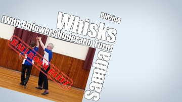Blitzing Whisks (with followers underarm turn) in Samba!