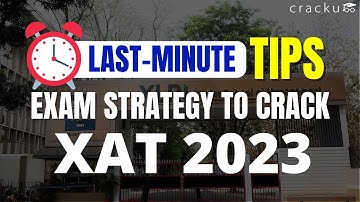 XAT 2023 Last-Minute Tips | Exam Strategy, Expected Cutoffs