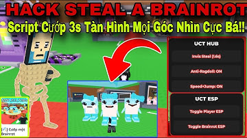 Hướng Dẫn Hack Steal A Brainrot Mới Nhất Script Cướp 3s Tàn Hình Mọi Góc Nhìn Không Key Cực Bá!!