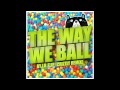 Lil Flip- The Way We Ball (CRIZZLY remix)
