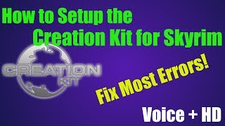 How to Setup the Creation Kit for Skyrim[PC][HD][Voice] Fix Most Errors!