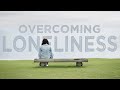 Overcoming loneliness