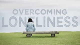 Overcoming Loneliness