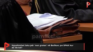 Ngushtohet Laku Për Non Gratat Në Ballkan Po Spak Kur Do Lëvizë?