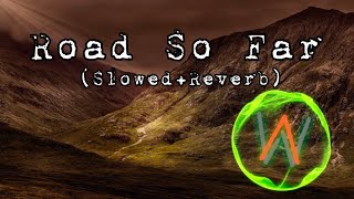 Road So Far - Alan Walker - (Slowed+Reverb) Slow + Reverb | New Song 2022