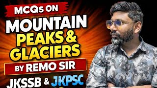 MCQs on MOUNTAIN PEAKS AND GLACIERS OF JAMMU AND KASHMIR FOR ALL JKSSB & JKPSC | REMO SIR