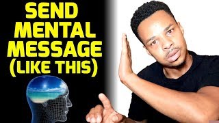 How to Send A MENTAL MESSAGE to SOMEONE TELEPATHICALLY