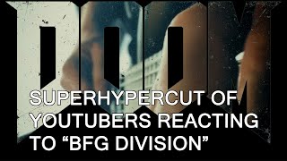 Superhypercut of Youtubers reacting to Mick Gordon's "BFG Division" (Doom 2016 Soundtrack)