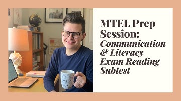 MTEL Prep Session: Communication & Literacy Reading Subtest, Part 1